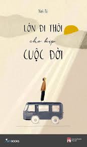 Lớn đi thôi cho kịp cuộc đời